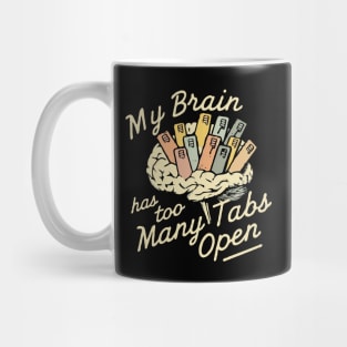 My Brain Has Too Many Tabs Open, Funny Brain Mug